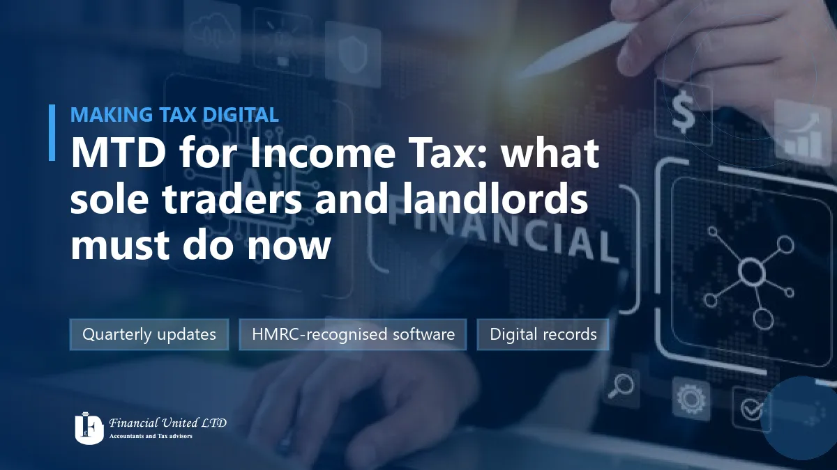 Making Tax Digital for Income Tax: What Sole Traders and Landlords Must Do Now