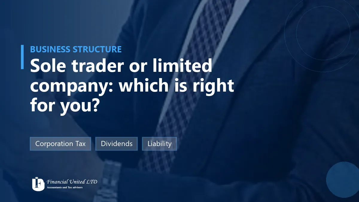 Sole Trader or Limited Company? How to Choose the Right Structure